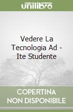 Vedere La Tecnologia Ad - Ite Studente libro