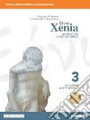 Xenia. Letteratura e cultura greca. Per le Scuole superiori. Con e-book. Con espansione online. Vol. 3 libro