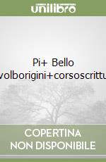 Pi+ Bello Vola+volborigini+corsoscrittura+ite libro