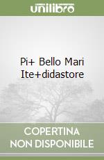 Pi+ Bello Mari Ite+didastore libro