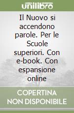 Il Nuovo si accendono parole. Per le Scuole superiori. Con e-book. Con espansione online libro