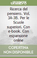 Ricerca del pensiero. Vol. 3A-3B. Per le Scuole superiori. Con e-book. Con espansione online libro usato