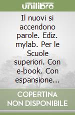 Il nuovi si accendono parole. Ediz. mylab. Per le Scuole superiori. Con e-book. Con espansione online libro