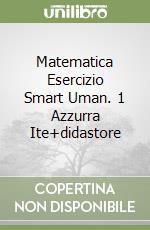 Matematica Esercizio Smart Uman. 1 Azzurra Ite+didastore libro