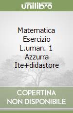 Matematica Esercizio L.uman. 1 Azzurra Ite+didastore libro