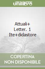 Attuali+ Letter. 1 Ite+didastore libro