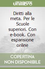 Diritti alla meta. Per le Scuole superiori. Con e-book. Con espansione online libro