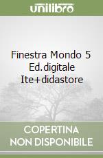 Finestra Mondo 5 Ed.digitale Ite+didastore libro