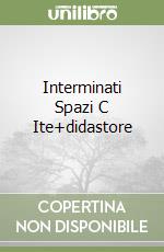 Interminati Spazi C Ite+didastore