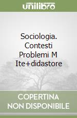 Sociologia. Contesti Problemi M Ite+didastore