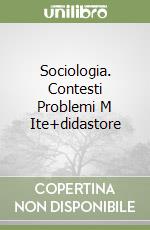 Sociologia. Contesti Problemi M Ite+didastore libro