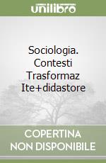 Sociologia. Contesti Trasformaz Ite+didastore libro