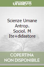 Scienze Umane Antrop. Sociol. M Ite+didastore libro