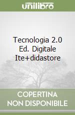 Tecnologia 2.0 Ed. Digitale Ite+didastore libro