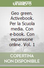 Geo green. Activebook. Per la Scuola media. Con e-book. Con espansione online. Vol. 1 libro