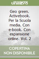 Geo green. Activebook. Per la Scuola media. Con e-book. Con espansione online. Vol. 2 libro usato