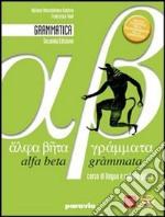 Alfa beta grammata. Grammatica. Per il Liceo classico. Con espansione online