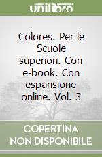 Colores. Per le Scuole superiori. Con e-book. Con espansione online. Vol. 3 libro