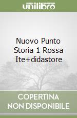 Nuovo Punto Storia 1 Rossa Ite+didastore libro