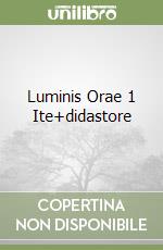 Luminis Orae 1 Ite+didastore libro