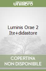 Luminis Orae 2 Ite+didastore libro