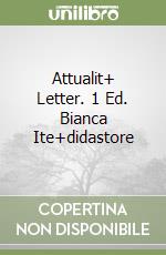 Attualit+ Letter. 1 Ed. Bianca Ite+didastore