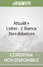 Attualit+ Letter. 2 Bianca Ite+didastore libro
