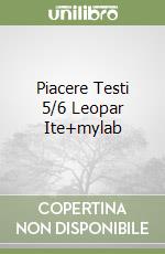 Piacere Testi 5/6 Leopar Ite+mylab libro