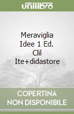 Meraviglia Idee 1 Ed. Clil Ite+didastore libro