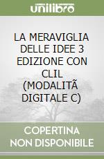 LA MERAVIGLIA DELLE IDEE 3 EDIZIONE CON CLIL  (MODALITÃ  DIGITALE C) libro