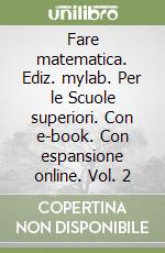 Fare matematica. Ediz. mylab. Per le Scuole superiori. Con e-book. Con espansione online. Vol. 2 libro