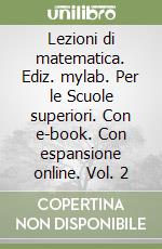 Lezioni di matematica. Ediz. mylab. Per le Scuole superiori. Con e-book. Con espansione online. Vol. 2 libro