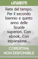 Rete del tempo. Per il secondo biennio e quinto anno delle Scuole superiori. Con ebook. Con espansione online (La). Vol. 2: Dalla metà del Seicento all'Ottocento libro