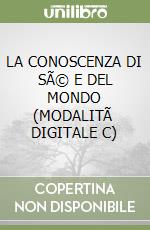 LA CONOSCENZA DI SÃ© E DEL MONDO (MODALITÃ  DIGITALE C) libro