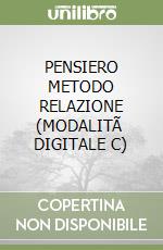 PENSIERO METODO RELAZIONE (MODALITÃ  DIGITALE C) libro