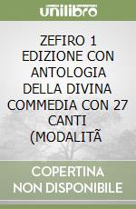 ZEFIRO 1  EDIZIONE CON ANTOLOGIA DELLA DIVINA COMMEDIA CON 27 CANTI (MODALITÃ  libro