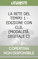 LA RETE DEL TEMPO 1 - EDIZIONE CON CLIL (MODALITÃ  DIGITALE C) libro