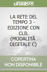 LA RETE DEL TEMPO 3 - EDIZIONE CON CLIL (MODALITÃ  DIGITALE C) libro