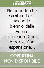 Nel mondo che cambia. Per il secondo biennio delle Scuole superiori. Con e-book. Con espansione online. Vol. 1 libro usato