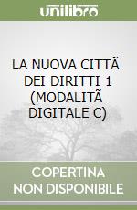 LA NUOVA CITTÃ  DEI DIRITTI 1 (MODALITÃ  DIGITALE C) libro