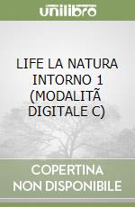 LIFE  LA NATURA INTORNO 1 (MODALITÃ  DIGITALE C) libro