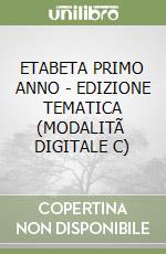 ETABETA PRIMO ANNO - EDIZIONE TEMATICA (MODALITÃ  DIGITALE C) libro