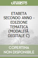 ETABETA SECONDO ANNO - EDIZIONE TEMATICA (MODALITÃ  DIGITALE C) libro