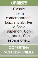 Classici nostri contemporanei. Ediz. mylab. Per le Scole superiori. Con e-book. Con espansione online. Vol. 1 libro