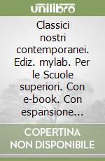 Classici nostri contemporanei. Ediz. mylab. Per le Scuole superiori. Con e-book. Con espansione online. Vol. 3 libro