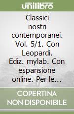 Classici nostri contemporanei. Vol. 5/1. Con Leopardi. Ediz. mylab. Con espansione online. Per le Scuole superiori. Con e-book libro