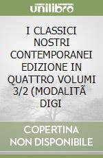 I CLASSICI NOSTRI CONTEMPORANEI EDIZIONE IN QUATTRO VOLUMI 3/2 (MODALITÃ  DIGI libro