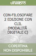 CON-FILOSOFARE 2 EDIZIONE CON CLIL (MODALITÃ  DIGITALE C) libro