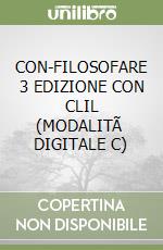 CON-FILOSOFARE 3  EDIZIONE CON CLIL (MODALITÃ  DIGITALE C) libro