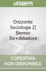 Orizzonte Sociologia 2¦ Biennio Ite+didastore libro